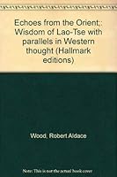 Echoes from the Orient;: Wisdom of Lao-Tse with parallels in Western thought (Hallmark editions) 0875292372 Book Cover
