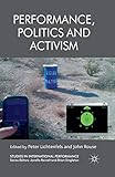 Performance, Politics and Activism (Studies in International Performance)