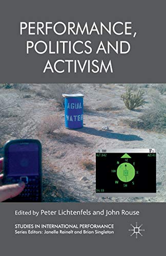 Performance, Politics and Activism (Studies in International Performance)