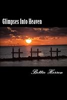 Glimpses into Heaven 1539725170 Book Cover