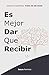 Es Mejor Dar Que Recibir (Spanish Edition)