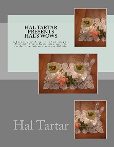 Hal Tartar Presents Hal's Wows: A Book of Great Recipes with Something for Absolutely Everybody