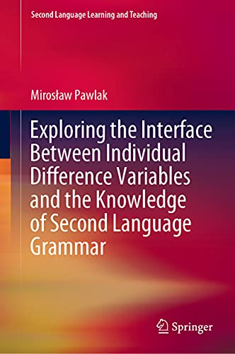 Exploring the Interface Between Individual Difference Variables and the Knowledge of Second Language Grammar (Second Language Learning and Teaching) view 2