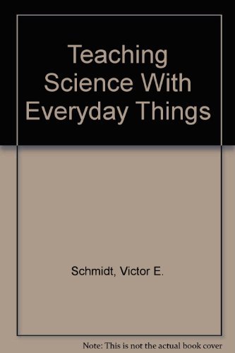 Teaching Science With Everyday Things by Victor E. Schmidt (2002-03-30)