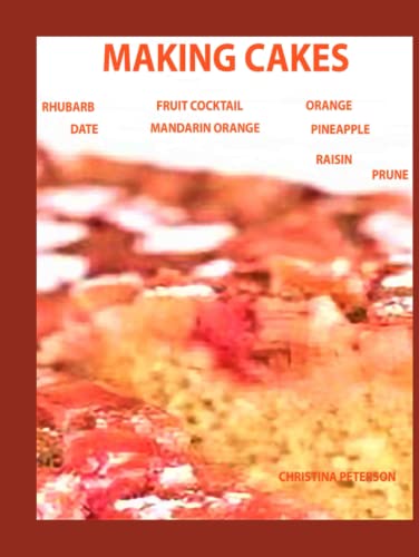 MAKING CAKES, RHUBARB, DATE, FRUIT COCKTAIL, MANDARIN ORANGE, ORANGE, PINEAPPLE,