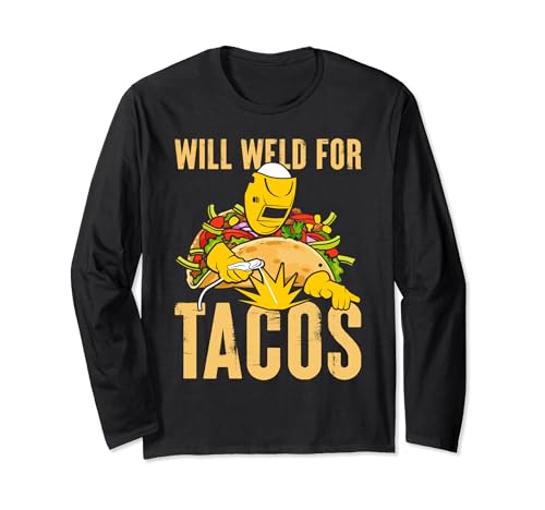 Will Weld For Tacos Funny Taco Lover Welding Maglia a Manica