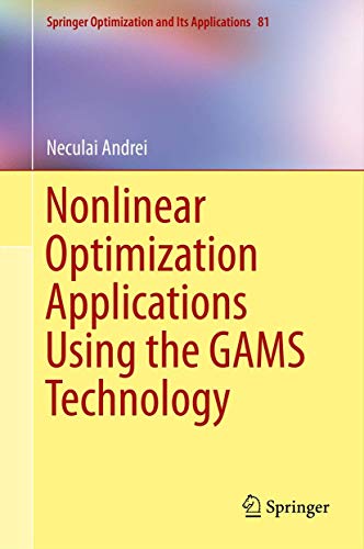 Nonlinear Optimization Applications Using the GAMS Technology: 81 (Springer Optimization and Its Applications) view 2