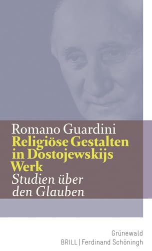 Religiöse Gestalten in Dostojewskijs Werk: Studien über den Glauben (Romano Guardini Werke)
