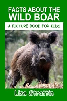 Paperback Facts About the Wild Boar (A Picture Book For Kids) Book
