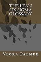 The Lean Six Sigma Glossary 1463700423 Book Cover