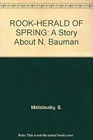 ROOK-HERALD OF SPRING: A Story About N. Bauman B000H7Q38Y Book Cover