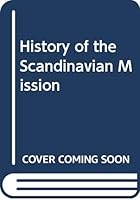 History of the Scandinavian Mission 0405116438 Book Cover