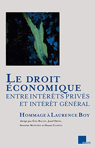 Le droit économique entre intérêts privés et intérêt général - Hommage à Laurence Boy