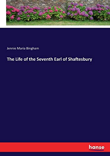 The Life of the Seventh Earl of Shaftesbury