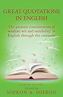 Great Quotations in English: The greatest concentration of wisdom wit and sensibility in English through the centuries 1511861541 Book Cover