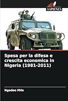 Spesa per la difesa e crescita economica in Nigeria (1981-2011) 6208677726 Book Cover