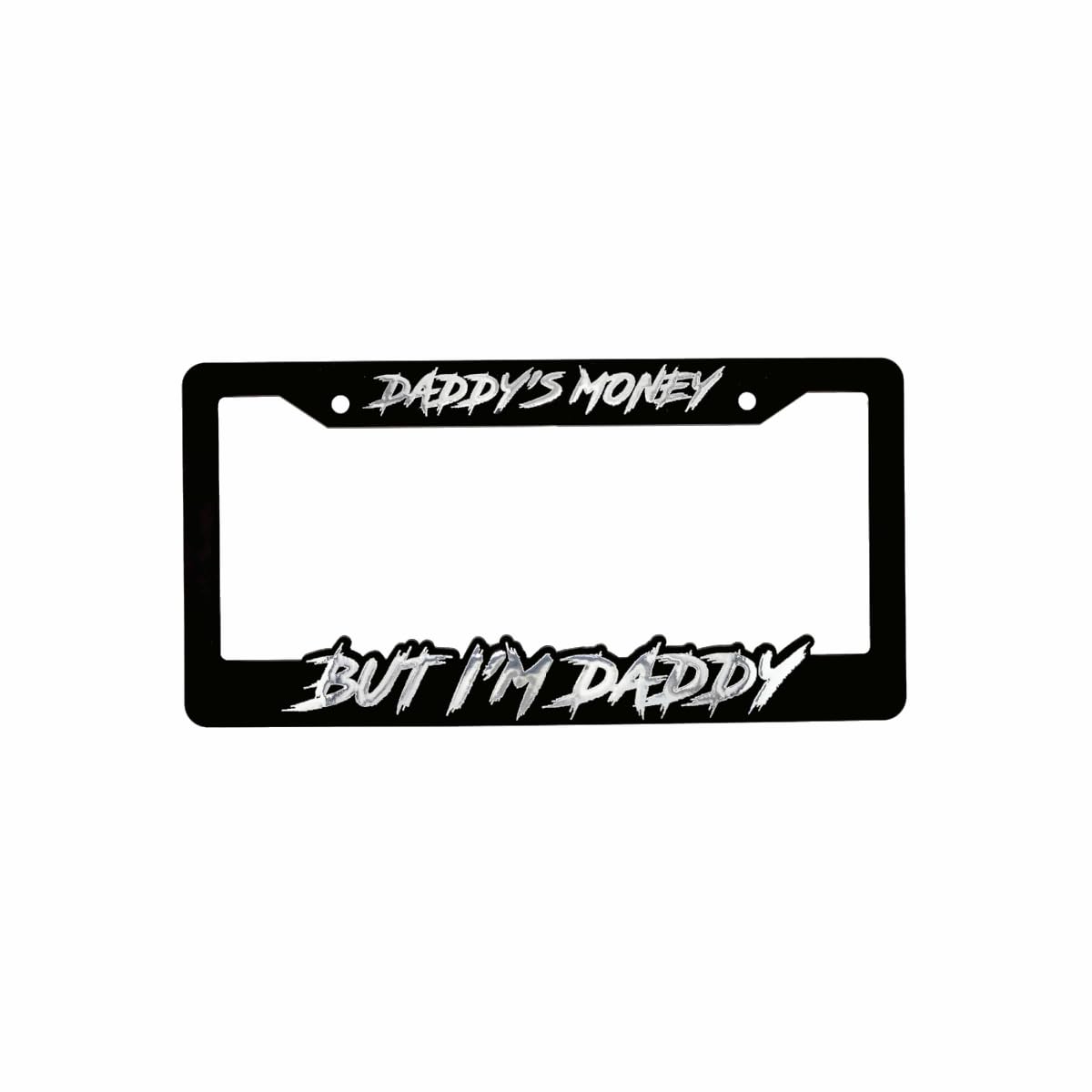 License Plate Frame - Daddy's Money but I'm Daddy, Black, 6x12, 3D Reflective Text