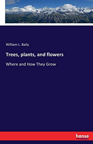 Trees, plants, and flowers: Where and How They ... 3743402416 Book Cover