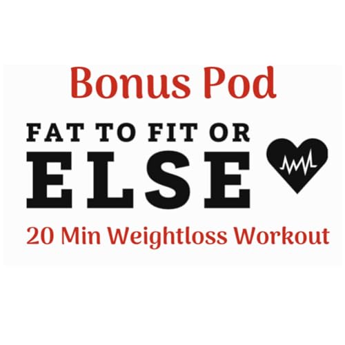 Fat To Fit Or Else With Stretch Ep. #207 Podcast By  cover art