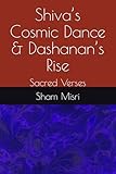 Shivas Cosmic Dance & Dashanans Rise: Sacred Verses