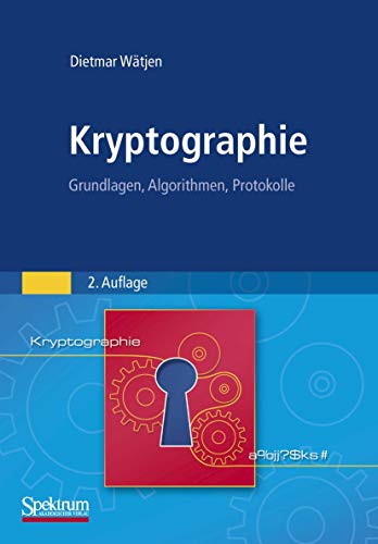 Kryptographie: Grundlagen, Algorithmen, Protokolle...