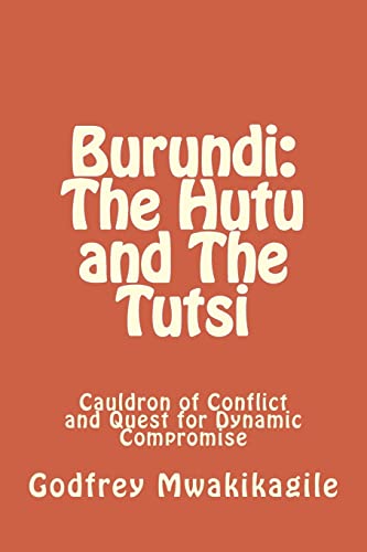 Burundi: The Hutu and The Tutsi: Cauldron of Conflict and Quest for Dynamic Compromise