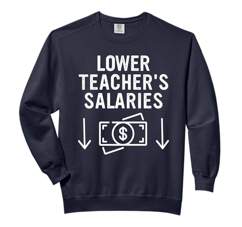 Comfort Colors Teacher's Salaries Sweatshirt