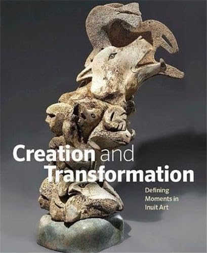 Creation and Transformation: Defining Moments in Inuit Art