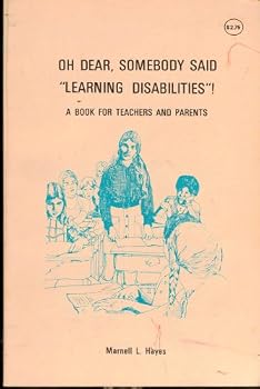 Paperback Oh Dear, Somebody Said "Learning Disabilities"!: A Book for Teachers and Parents Book