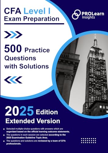 CFA Level I Exam Preparation - 500 Practice Questions with Solutions: 2025 CFA Level 1 Edition