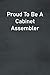 Proud To Be A Cabinet Assembler: Lined Notebook For Men, Women And Co Workers