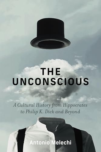 Portada de The Unconscious: A Cultural History from Hippocrates to Philip K. Dick and Beyond