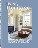 Living Heritage: Moderne Interieurs in historischen Gebäuden