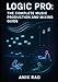 Produktbild LOGIC PRO: THE COMPLETE MUSIC PRODUCTION AND MIXING GUIDE: Create Professional Music with Recording, Beat Making, and AI Workflows. Master Stem Splitter, Flashback Capture, and Modern Production