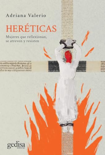 Heréticas; mujeres que reflexionan, se atreven y resisten: 033005 (Historia)