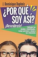 ¿Por qué soy así? ¡Descúbrelo!: Entiende tus miedos, rompe patrones negativos y mejora tus relaciones...¡incluye test de personalidad! 198323849X Book Cover