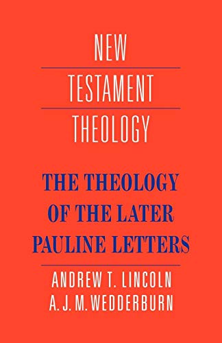 Theology of Later Pauline Letters (New Testament Theology)
