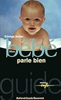 Mon bébé parle bien (Guide France-Info pratique) 2715812825 Book Cover