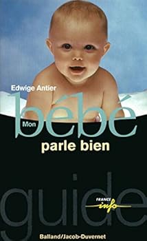Paperback Mon bébé parle bien (Guide France-Info pratique) (French Edition) [French] Book