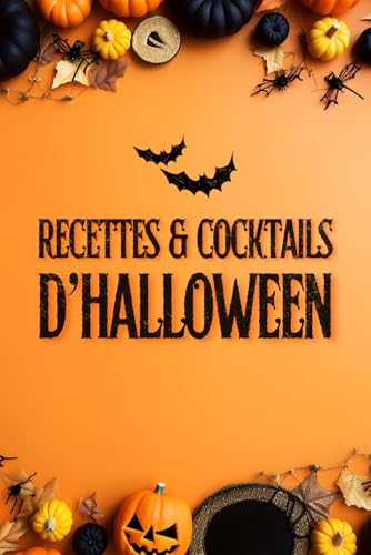 Recettes & Cocktails d'Halloween: 70 Recettes Délicieuses Simples & Rapides