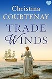 Trade Winds: An utterly breathtaking and spellbinding historical romance (The Kinross Family Sagas Book 1)