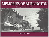 Memories of Burlington: A Nostalgic View of Another Era 1896899250 Book Cover