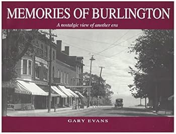Paperback Memories of Burlington: A Nostalgic View of Another Era Book