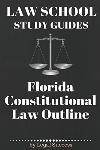 Law School Study Guides: Florida Constitutional Law: Florida Constitutional Law: Volume 16