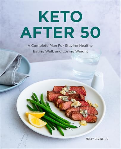 Keto After 50: A Complete Plan For Staying Healthy, Eating
