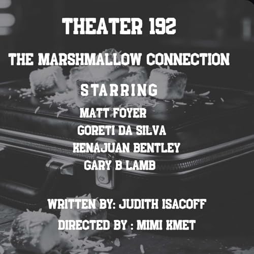 THEATER 192: The Marshmallow Connection