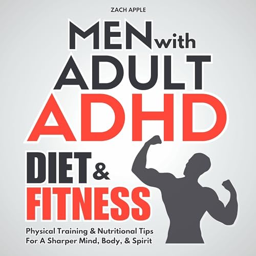 Men with Adult ADHD Diet &amp;amp; Fitness by Zach Apple episode artwork