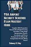 TSA Airport Security Screener Exam Mastery Guide: Complete 2026 Preparation Manual with In-Depth Screening Procedures, X-Ray Image Interpretation, ... in the Transportation Security Hiring Process