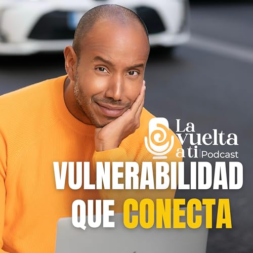 Vulnerabilidad que conecta: El poder de mostrarse