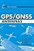 GPS/Gnss Antennas (GNSS Technology and Applications)